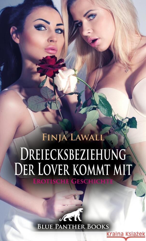 Dreiecksbeziehung - Der Lover kommt mit | Erotische Geschichte + 1 weitere Geschichte Lawall, Finja 9783759030191