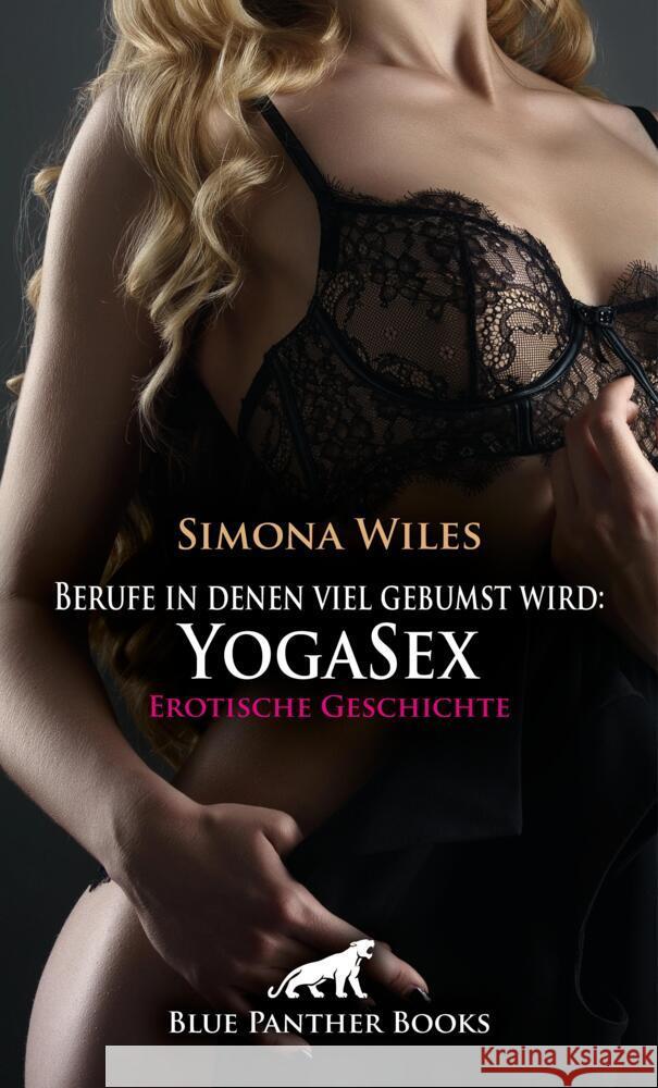 Berufe in denen viel gebumst wird: YogaSex | Erotische Geschichte + 1 weitere Geschichte Wiles, Simona 9783759034311