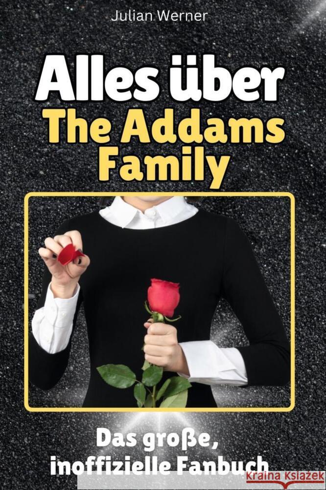 Alles über The Addams Family - Komplett in Farbe Werner, Julian 9783759100092