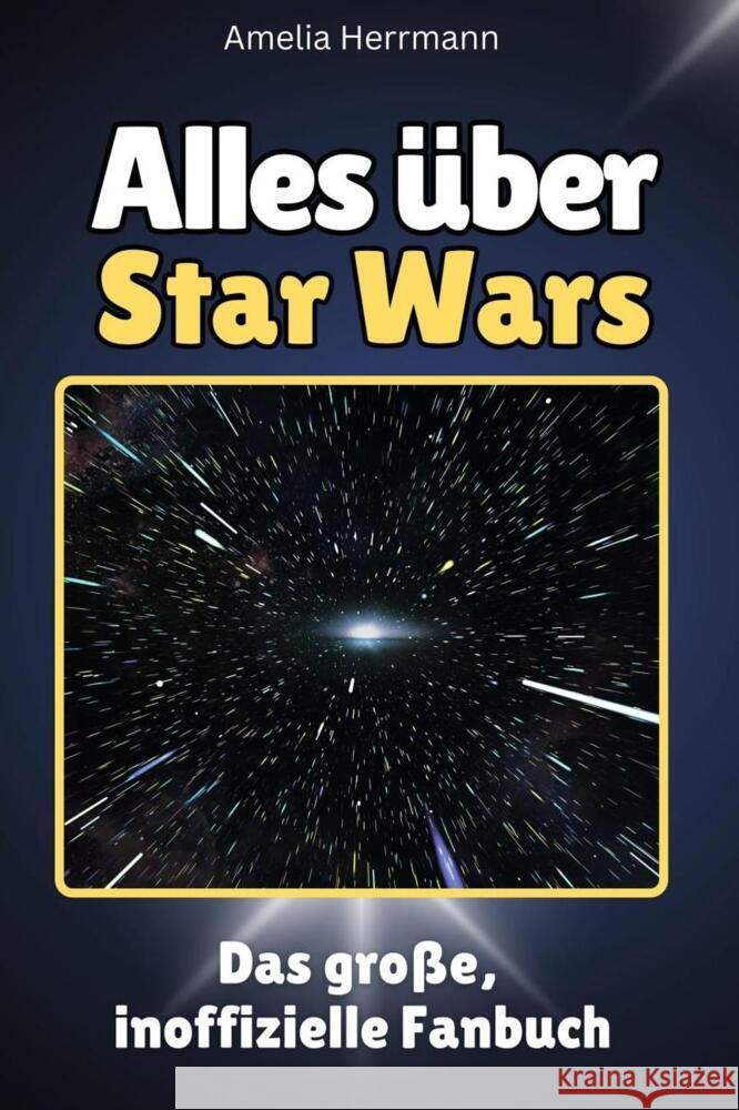 Alles über Star Wars - Komplett in Farbe Herrmann, Amelia 9783759100122