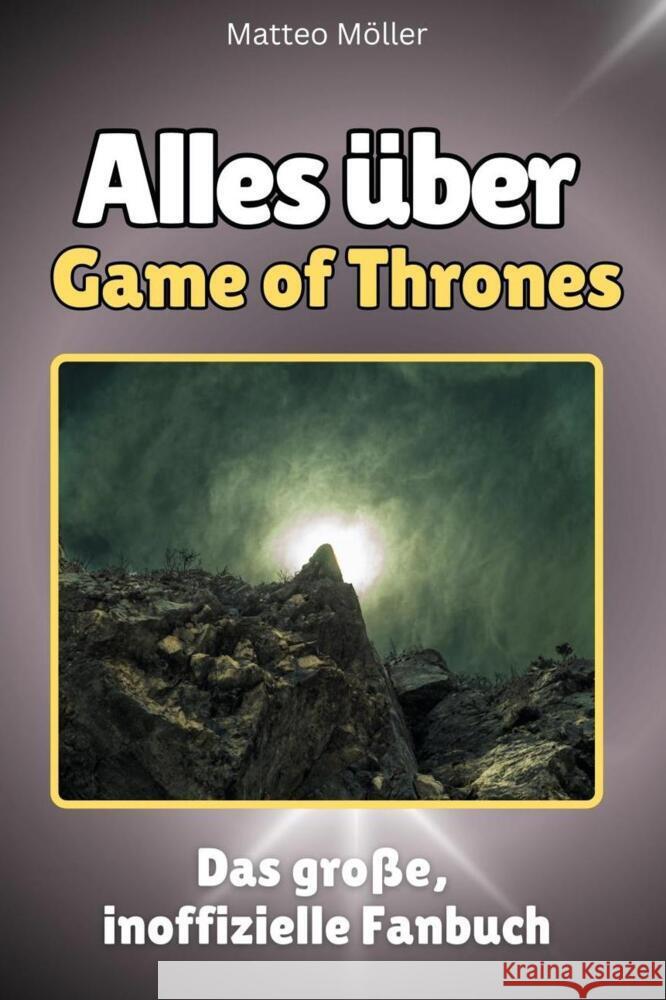 Alles über Game of Thrones - Komplett in Farbe Möller, Matteo 9783759100634