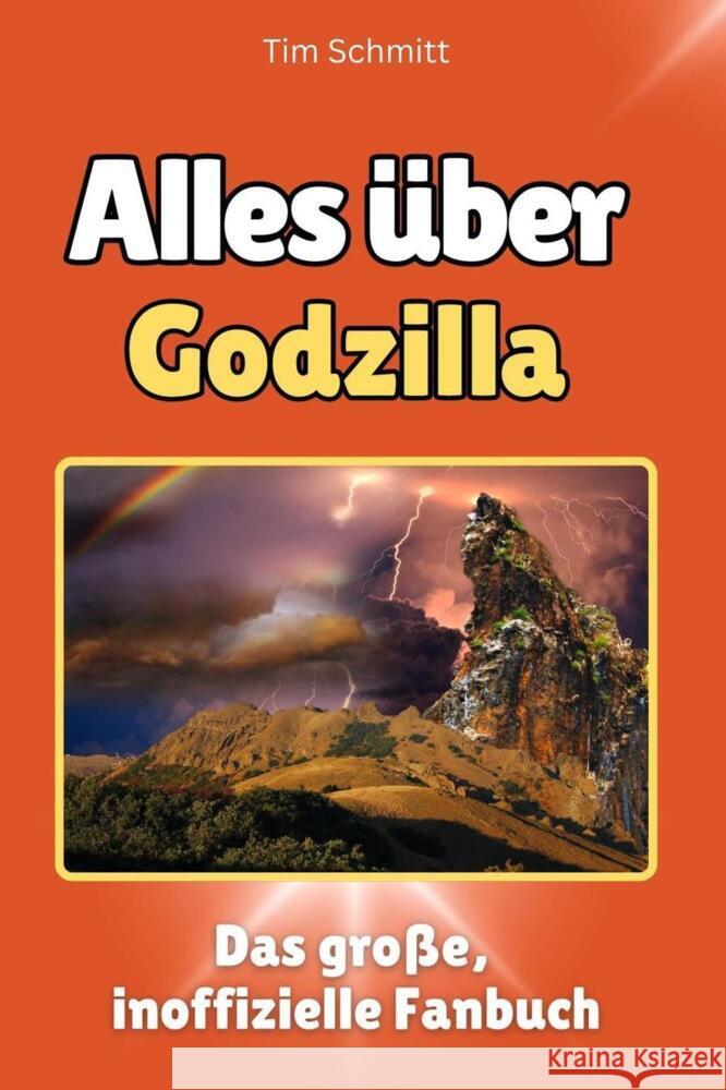 Alles über Godzilla - Komplett in Farbe Schmitt, Tim 9783759100641