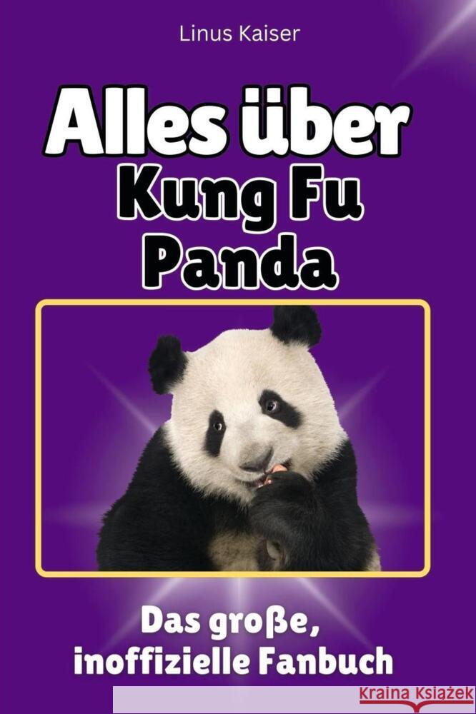 Alles über Kung Fu Panda - Komplett in Farbe Kaiser, Linus 9783759100801