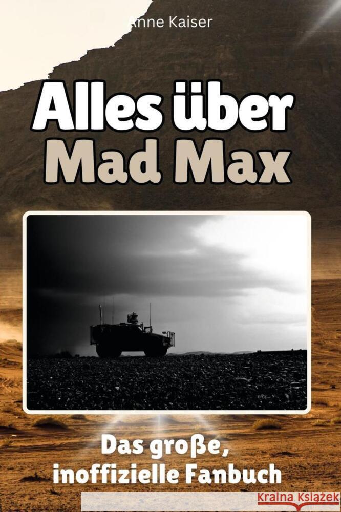Alles über Mad Max - Komplett in Farbe Kaiser, Anne 9783759100832 FlipFlop