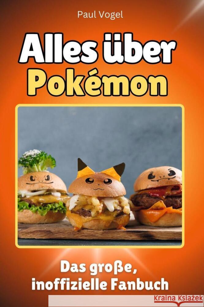 Alles über Pokémon - Komplett in Farbe Vogel, Paul 9783759100931