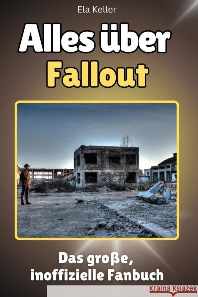 Alles über Fallout - Komplett in Farbe Keller, Ela 9783759101228