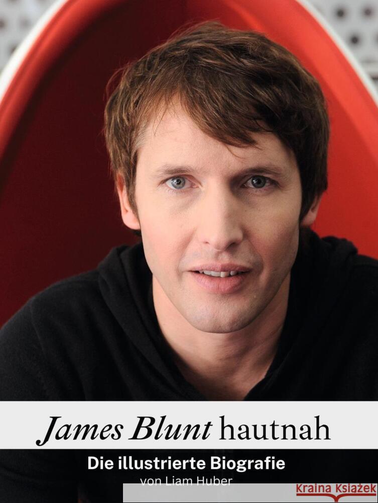 James Blunt hautnah - Komplett in Farbe Huber, Liam 9783759101396