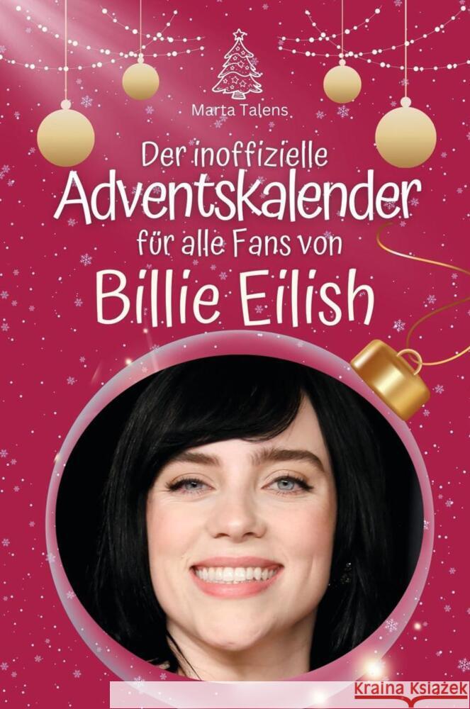 Der inoffizielle Adventskalender für alle Fans von Billie Eilish Talens, Marta 9783759101525