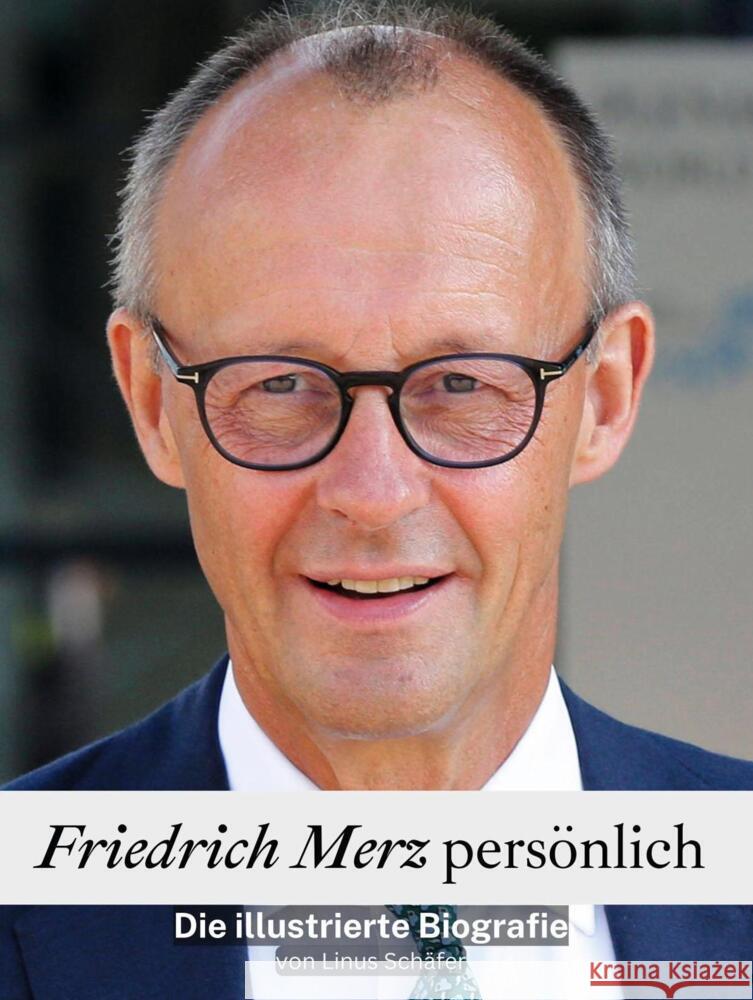 Friedrich Merz persönlich - Komplett in Farbe Schäfer, Linus 9783759101686