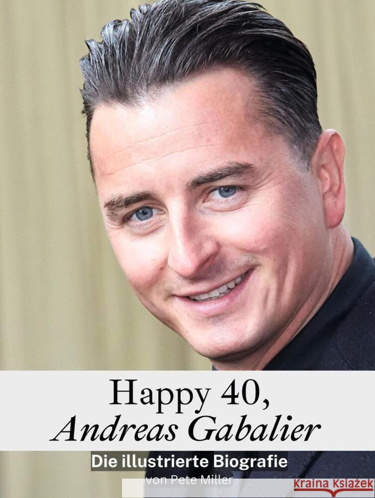 Happy 40, Andreas Gabalier - Komplett in Farbe Miller, Pete 9783759101716