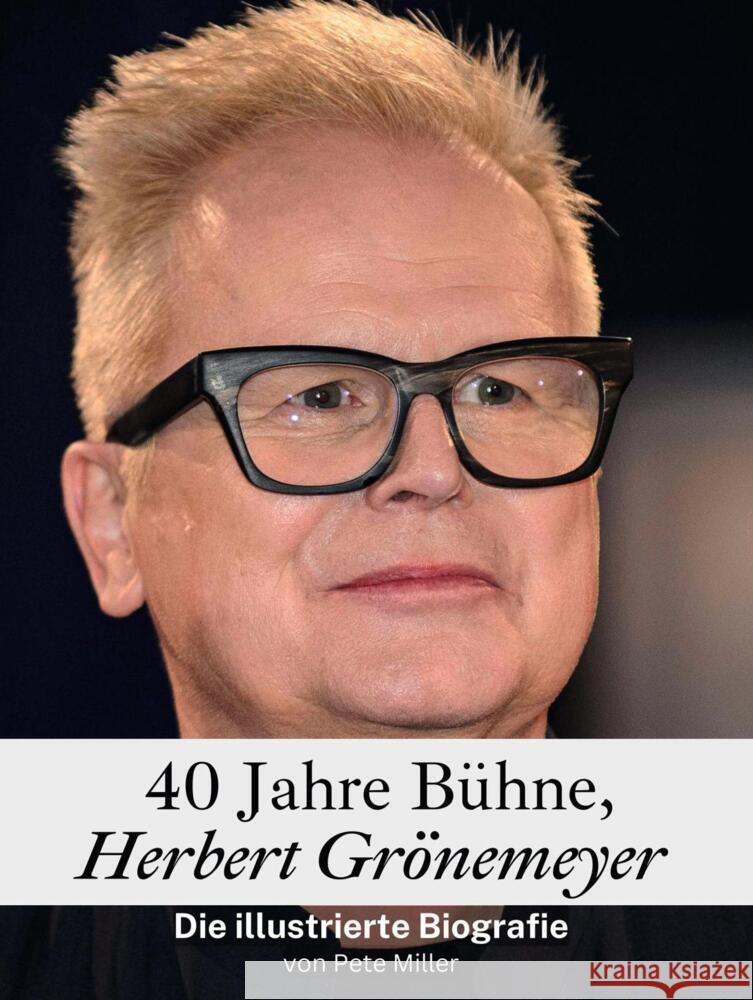 40 Jahre Bühne, Herbert Grönemeyer - Komplett in Farbe Miller, Pete 9783759101761