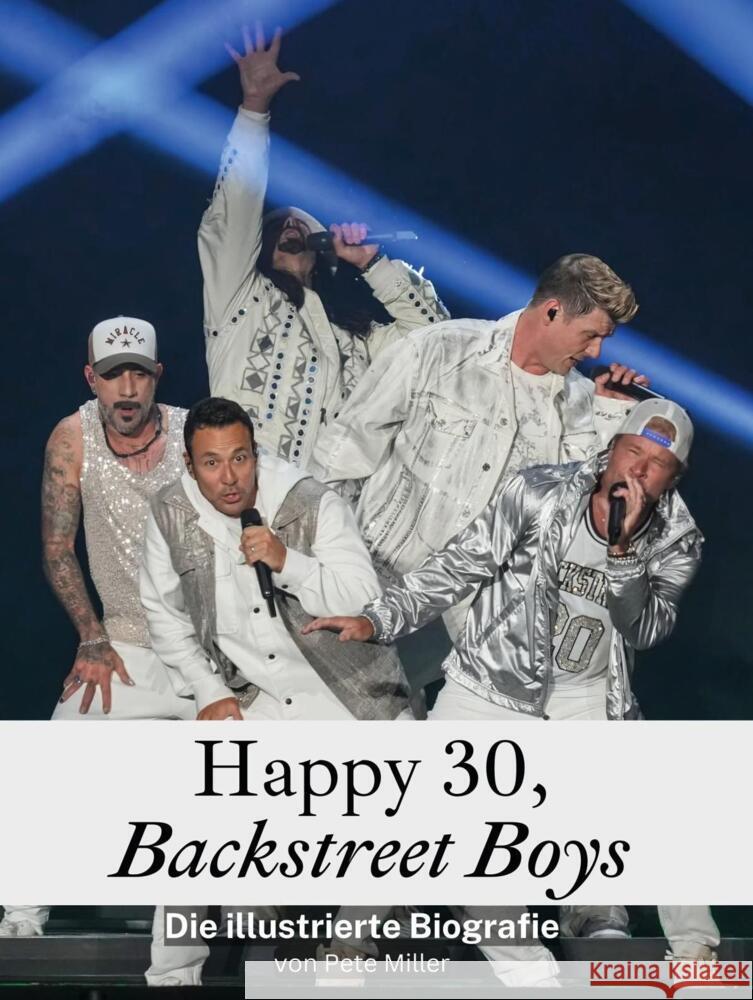 Happy 30, Backstreet Boys - Hits, Fans und unvergessliche Momente Miller, Pete 9783759101778