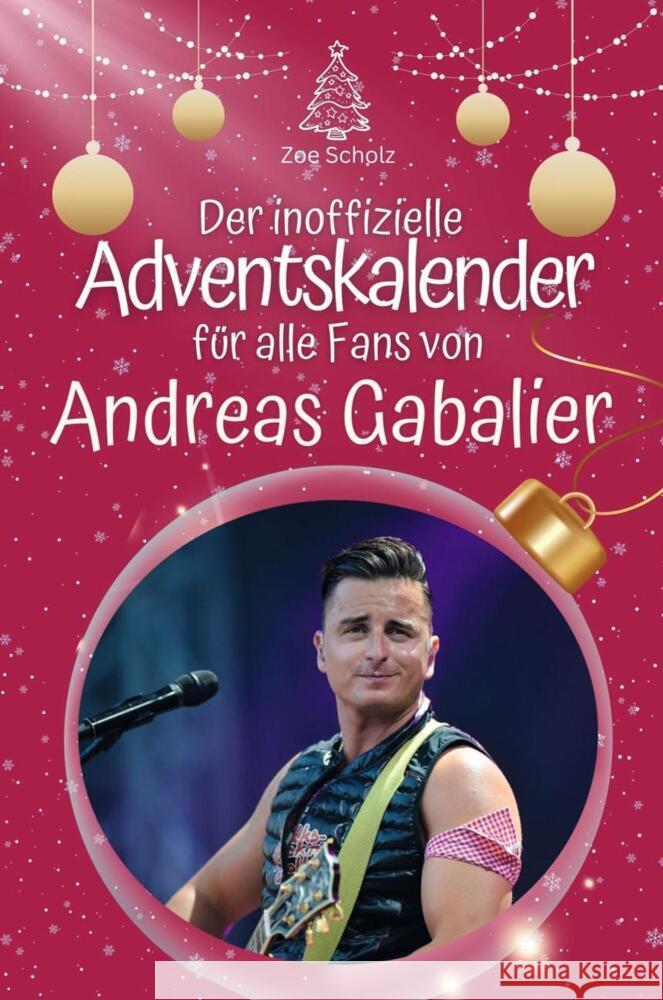 Der inoffizielle Adventskalender für alle Fans von Andreas Gabalier - 2024 Scholz, Zoe 9783759101938