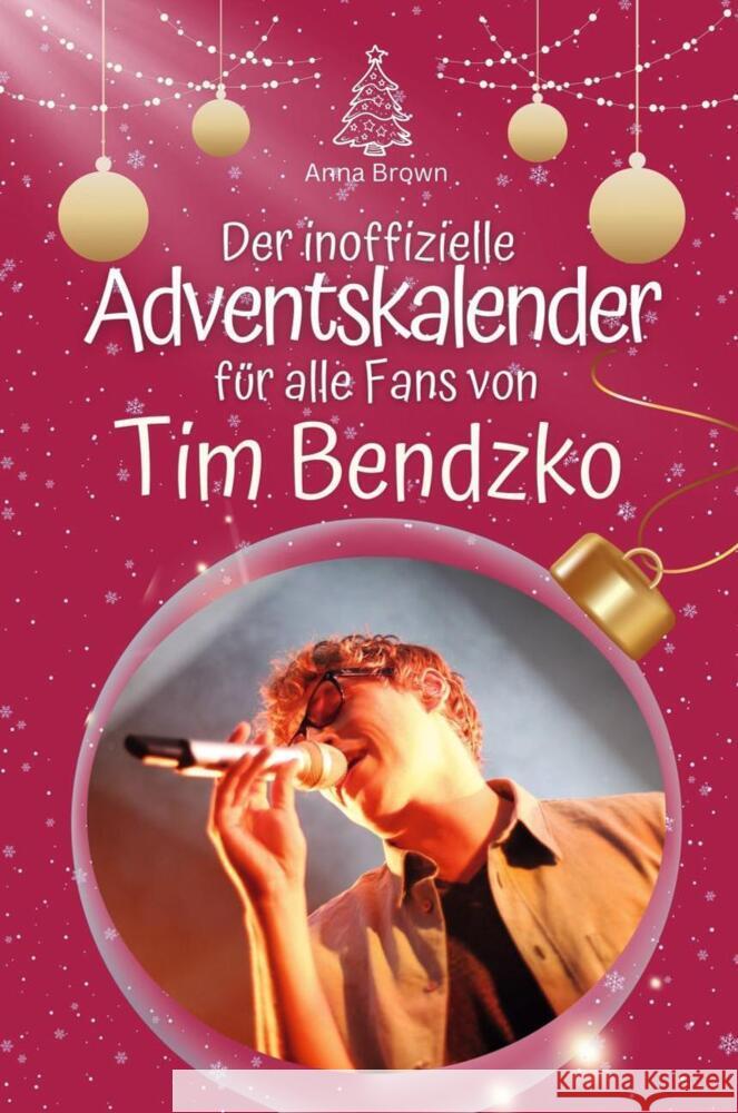 Der inoffizielle Adventskalender für alle Fans von Tim Bendzko - 2024 Brown, Anna 9783759102065