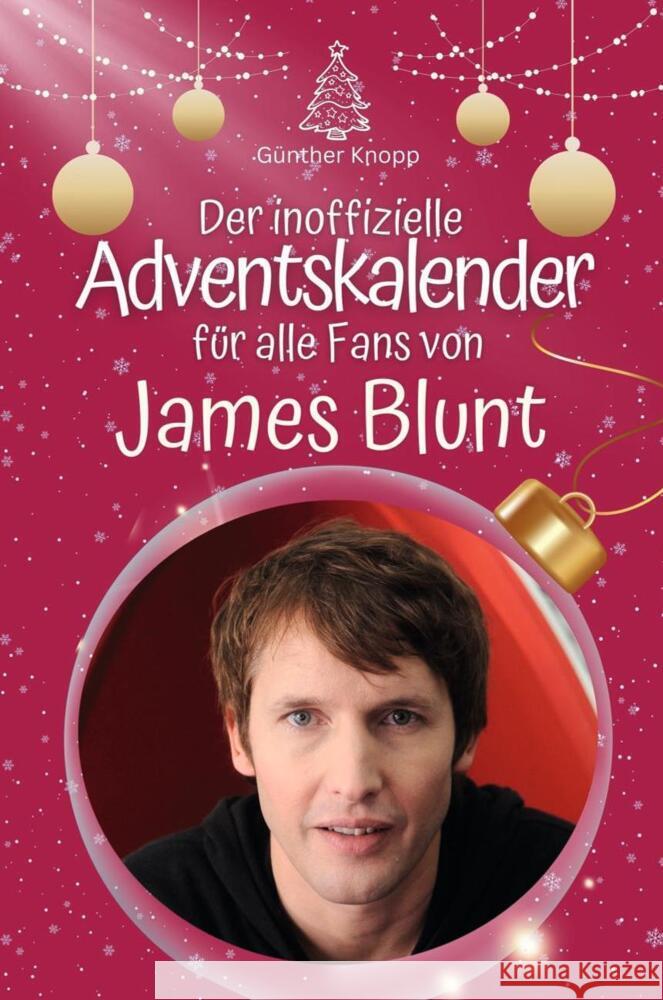 Der inoffizielle Adventskalender für alle Fans von James Blunt - 2024 Knopp, Günther 9783759102126