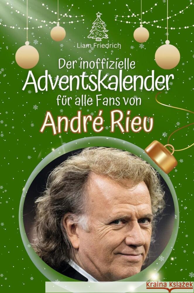 Der inoffizielle Adventskalender für alle Fans von André Rieu - 2024 Friedrich, Liam 9783759102195 FlipFlop