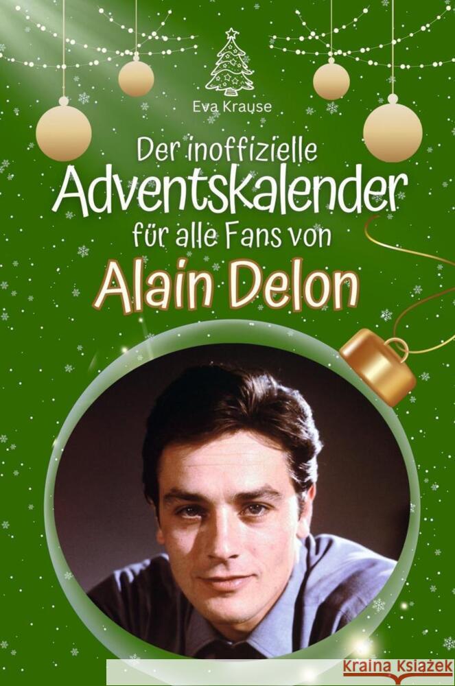 Der inoffizielle Adventskalender für alle Fans von Alain Delon - 2024 Krause, Eva 9783759102263