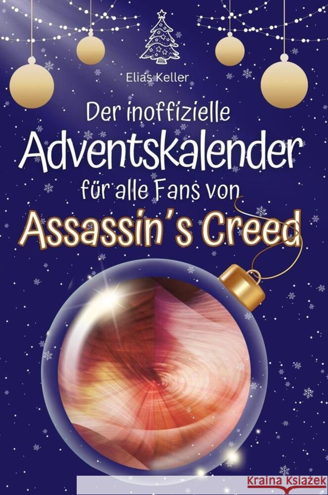 Der inoffizielle Adventskalender für alle Fans von Assassin's Creed - 2024 Keller, Elias 9783759102317
