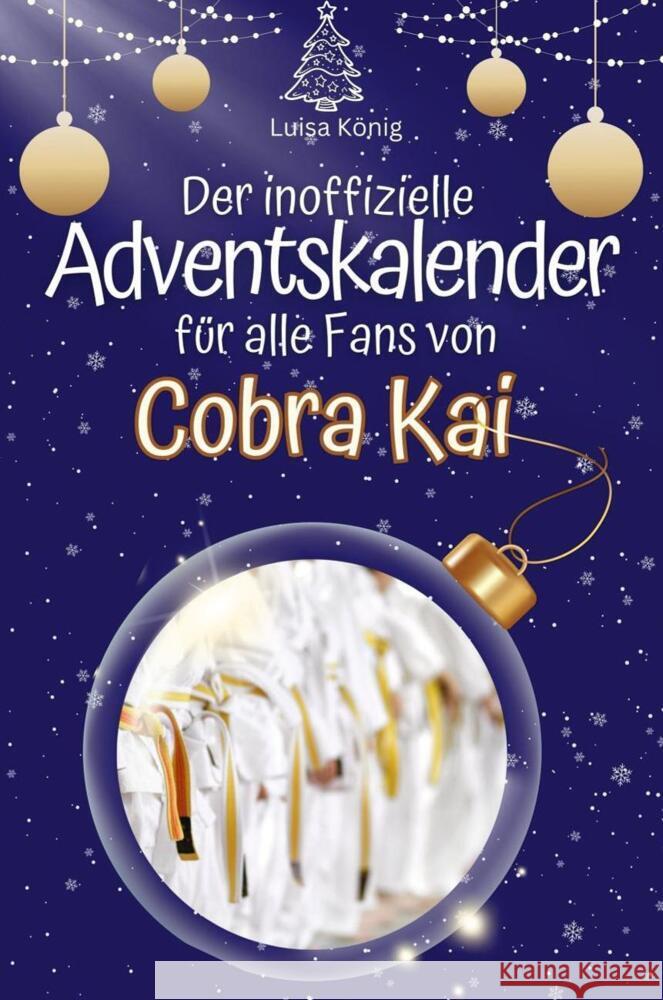 Der inoffizielle Adventskalender für alle Fans von Cobra Kai - 2024 König, Luisa 9783759102416