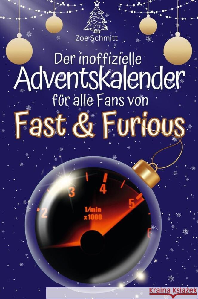 Der inoffizielle Adventskalender für alle Fans von Fast & Furious - 2024 Schmitt, Zoe 9783759102485