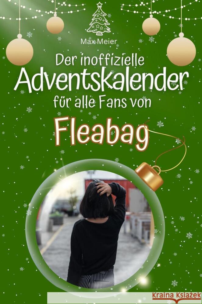 Der inoffizielle Adventskalender für alle Fans von Fleabag series - 2024 Meier, Max 9783759102515