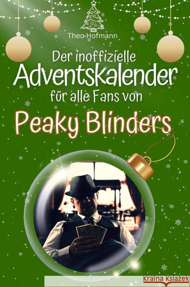 Der inoffizielle Adventskalender für alle Fans von Peaky Blinders - 2024 Hofmann, Theo 9783759102829