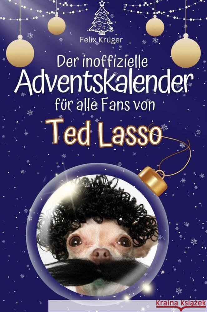 Der inoffizielle Adventskalender für alle Fans von Ted Lasso - 2024 Krüger, Felix 9783759103024