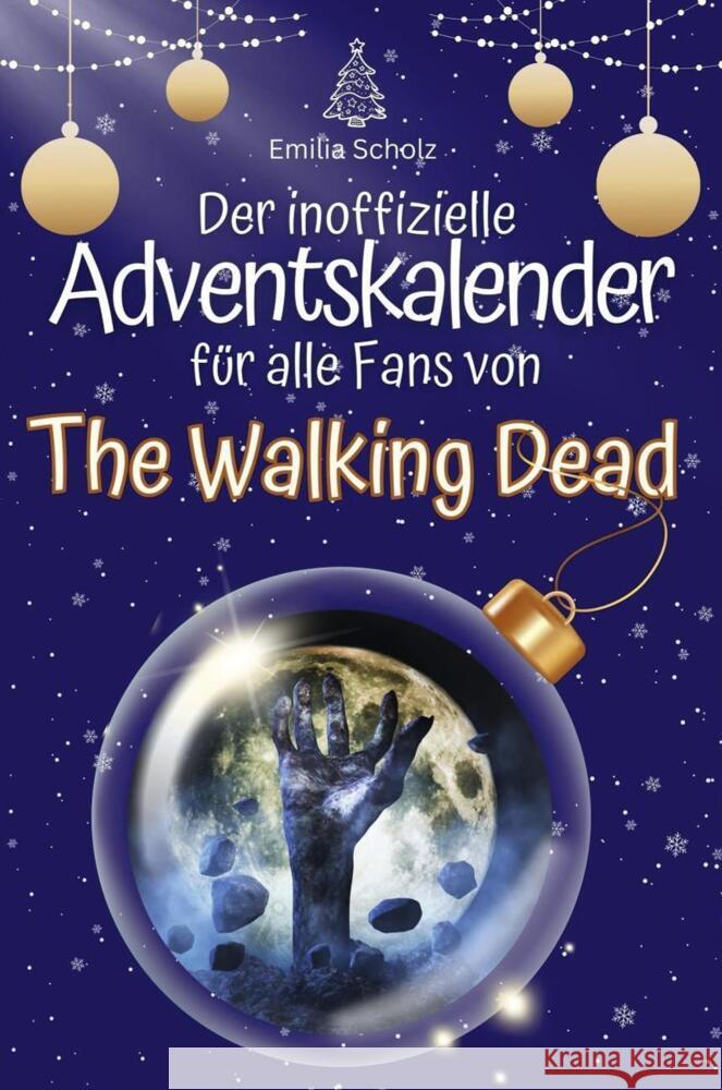 Der inoffizielle Adventskalender für alle Fans von The Walking Dead - 2024 Scholz, Emilia 9783759103116