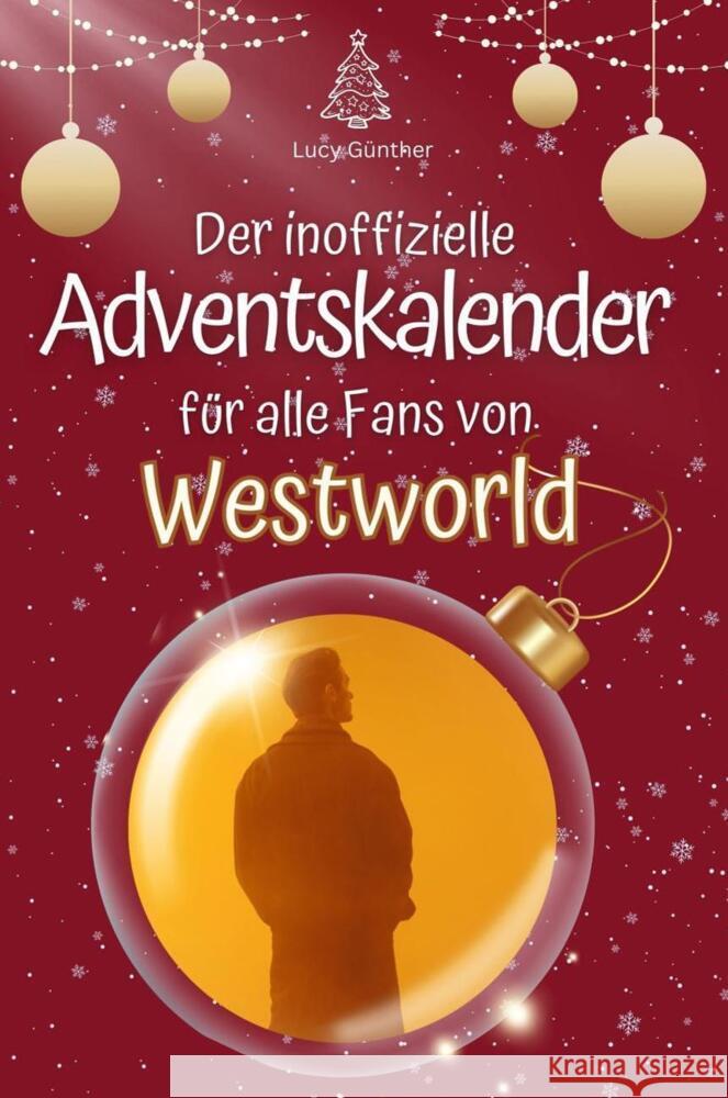 Der inoffizielle Adventskalender für alle Fans von Westworld - 2024 Günther, Lucy 9783759103192