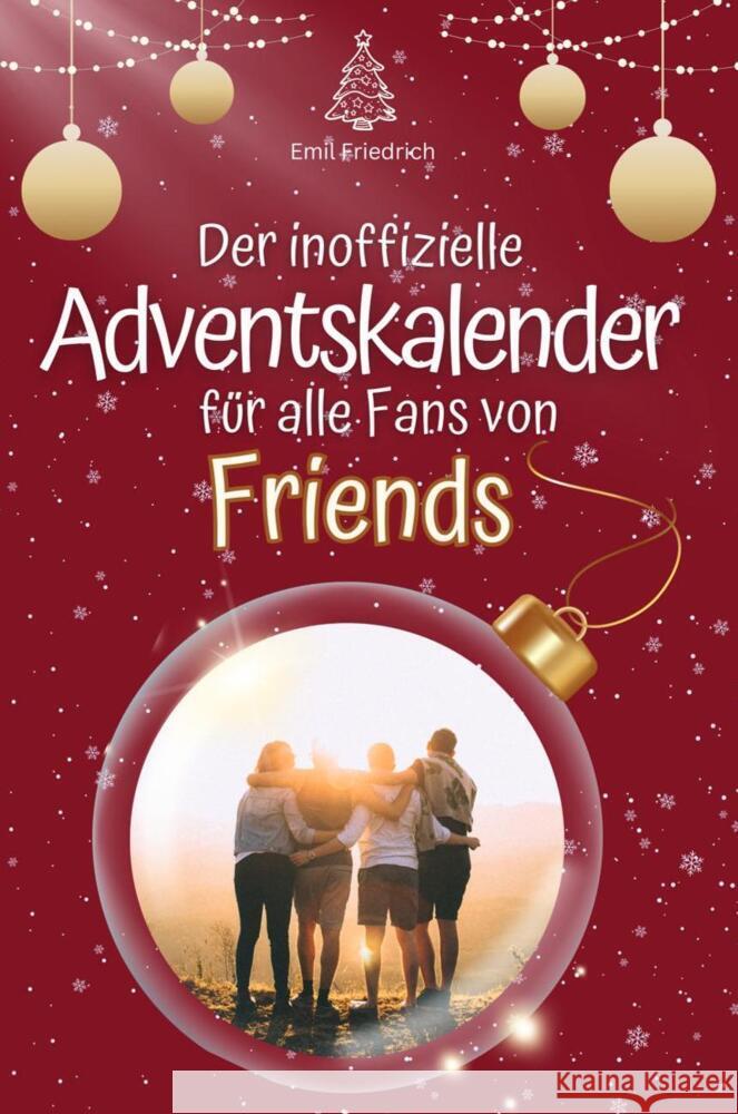 Der inoffizielle Adventskalender für alle Fans von Friends Serie - 2024 Friedrich, Emil 9783759103260
