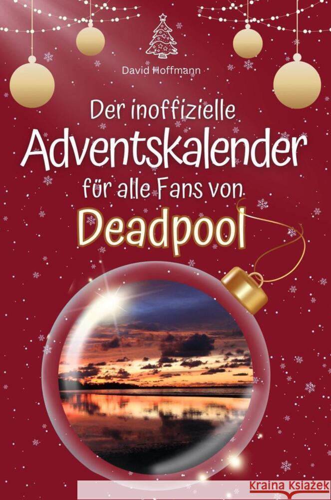 Der inoffizielle Adventskalender für alle Fans von Deadpool - 2024 Hoffmann, David 9783759103277