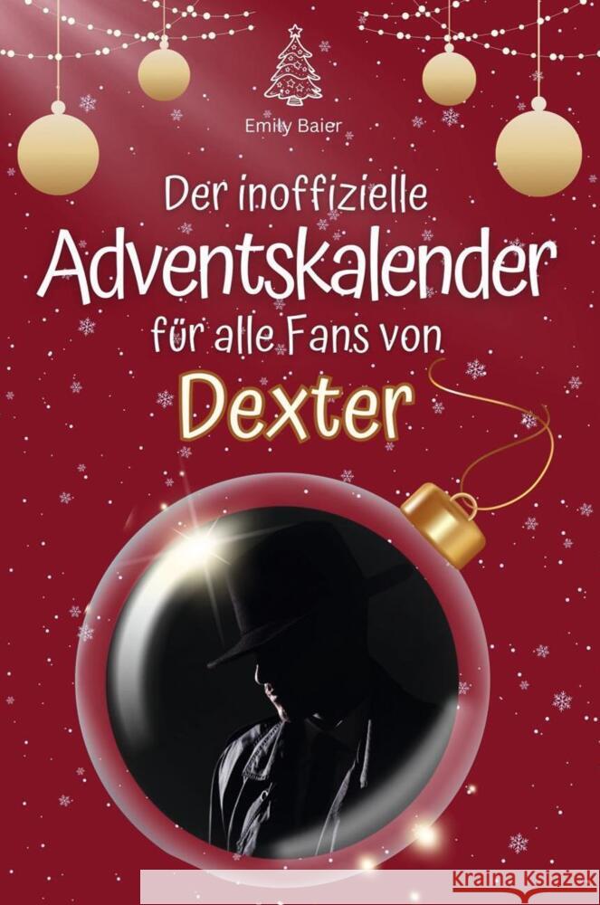 Der inoffizielle Adventskalender für alle Fans von Dexter - 2024 Baier, Emily 9783759103284