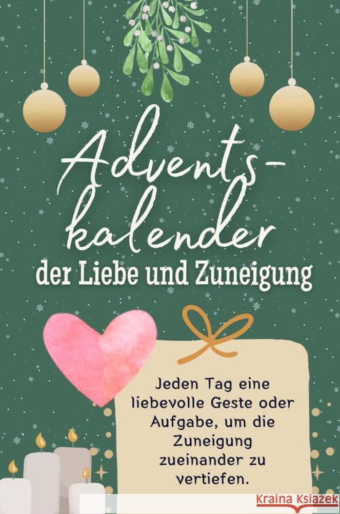 Adventskalender der Liebe und Zuneigung - Das perfekte Geschenk für Frauen und Männer 2024 König, Emilia 9783759103536