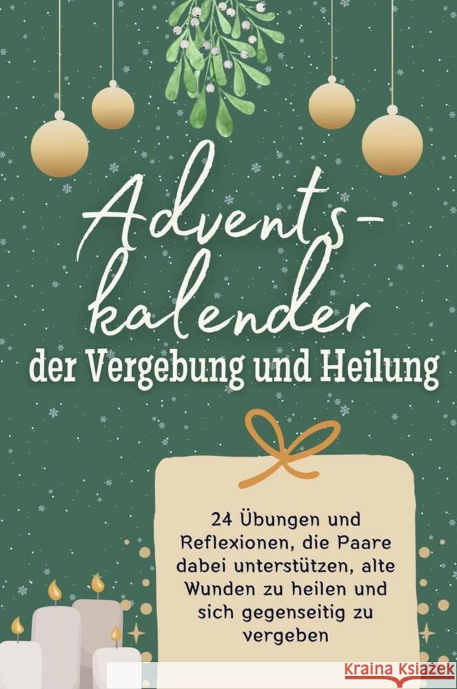 Adventskalender der Vergebung und Heilung - Das perfekte Geschenk für Frauen und Männer 2024 Vogel, Nora 9783759103628