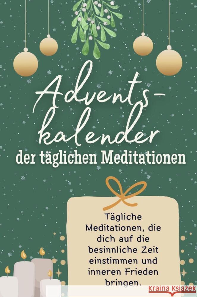 Adventskalender der täglichen Meditationen - Das perfekte Geschenk für Frauen und Männer 2024 Schröder, Lina 9783759103703