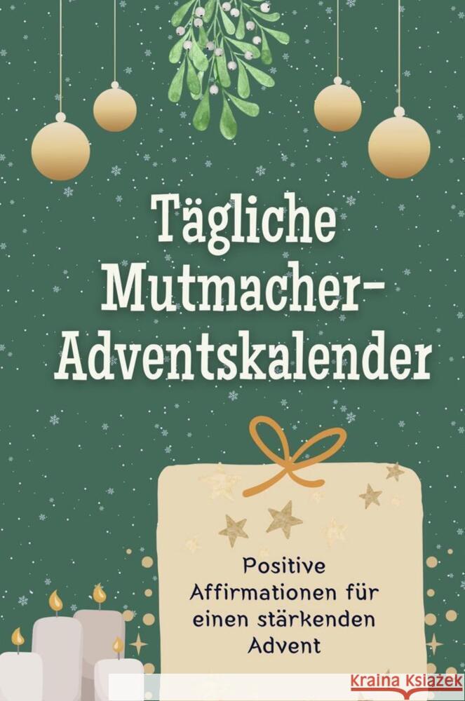 Tägliche Mutmacher-Adventskalender - Das perfekte Geschenk für Frauen und Männer 2024 König, Max 9783759103871