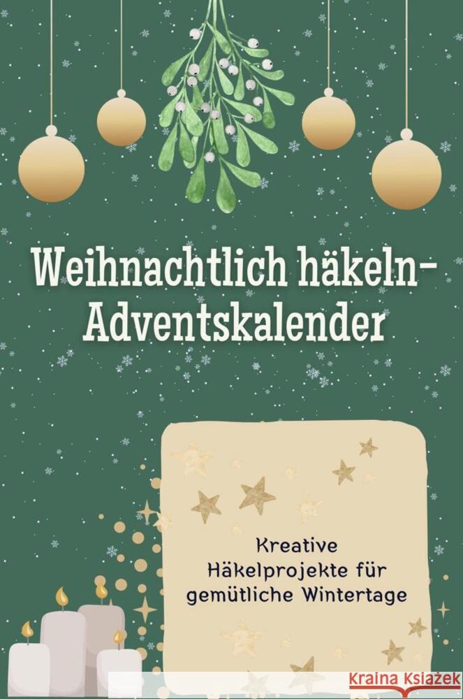 Häkelzauber-Adventskalender - Das perfekte Geschenk für Frauen und Männer 2024 Richter, Nele 9783759103888