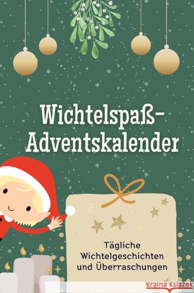 Wichtelspaß-Adventskalender - Das perfekte Geschenk für Frauen und Männer 2024 Lehmann, Anna 9783759103895