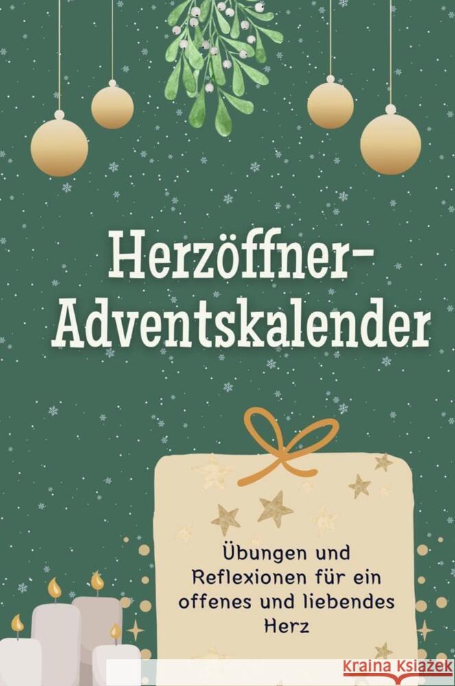 Herzöffner-Adventskalender - Das perfekte Geschenk für Frauen und Männer 2024 König, Linus 9783759104052