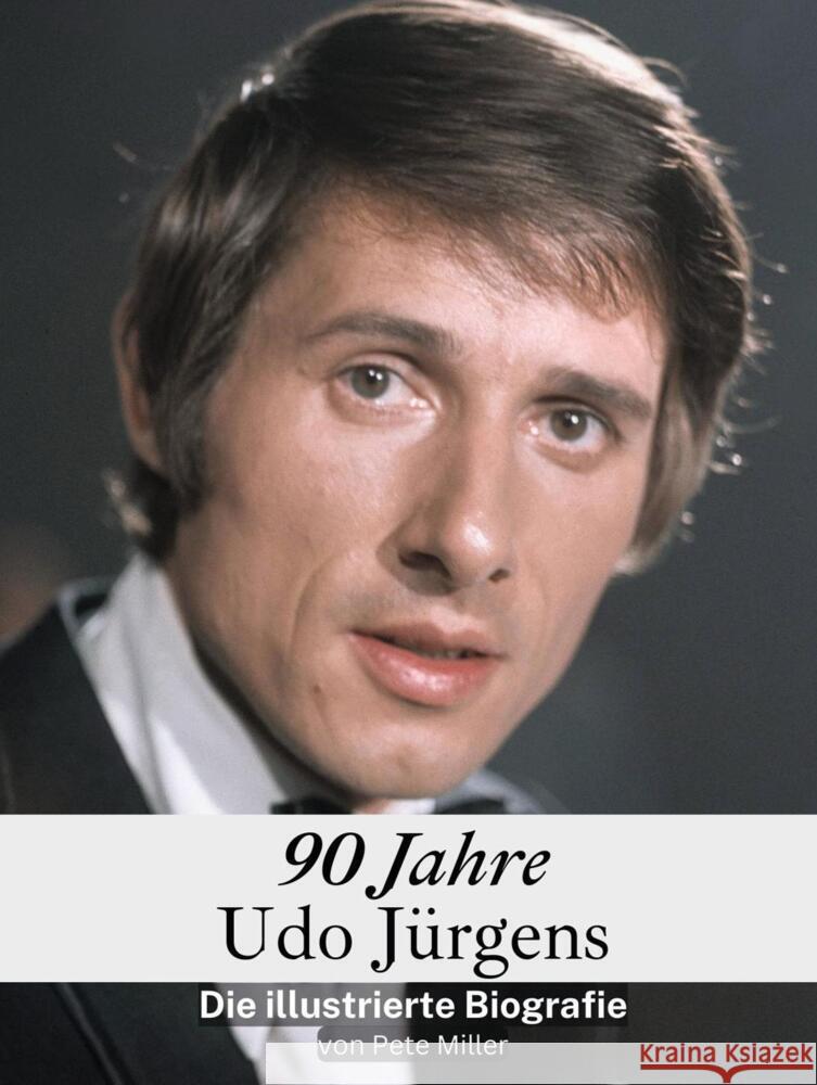 90 Jahre Udo Jürgens Miller, Pete 9783759104342