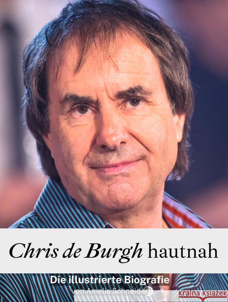 Chris de Burgh hautnah - Komplett in Farbe Schneider, Amelia 9783759104731