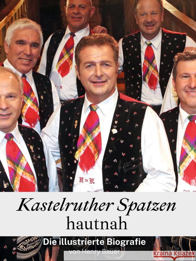 Kastelruther Spatzen hautnah - Komplett in Farbe Bauer, Henry 9783759104847