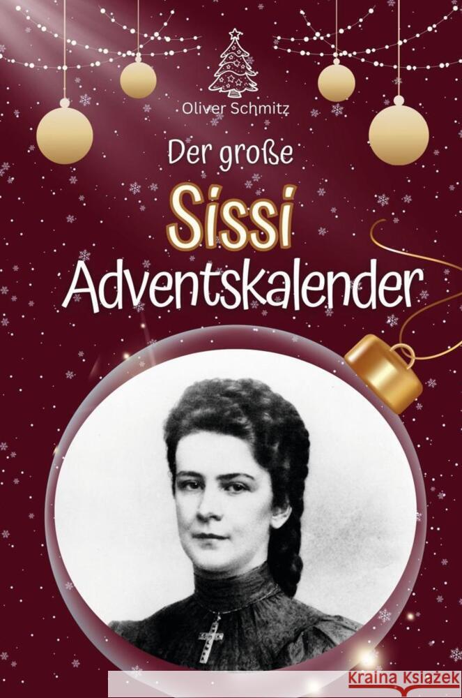 Der große Sissi-Adventskalender - 2024 Schmitz, Oliver 9783759105028