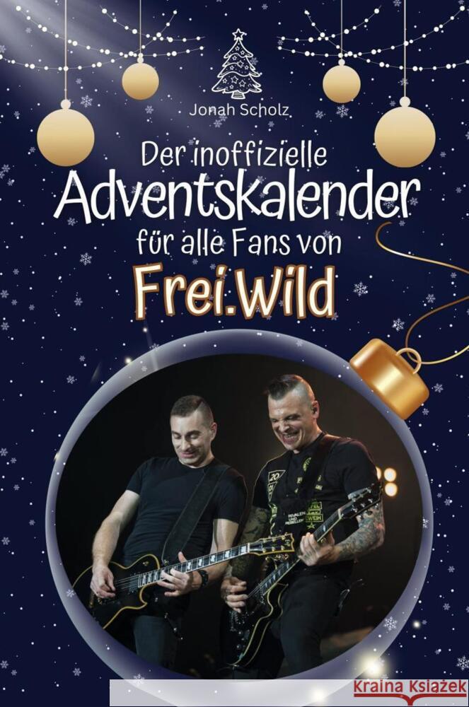 Der inoffizielle Adventskalender für alle Fans von Frei.Wild - 2024 Scholz, Jonah 9783759105141