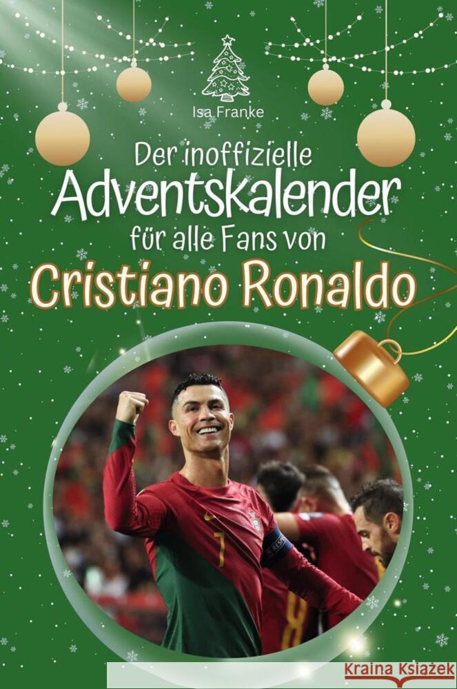 Der inoffizielle Adventskalender für alle Fans von Cristiano Ronaldo - 2024 Franke, Isa 9783759105165