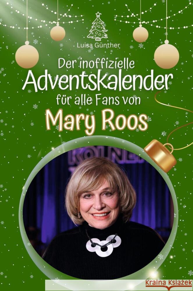 Der inoffizielle Adventskalender für alle Fans von Mary Roos - 2024 Günther, Luisa 9783759105240