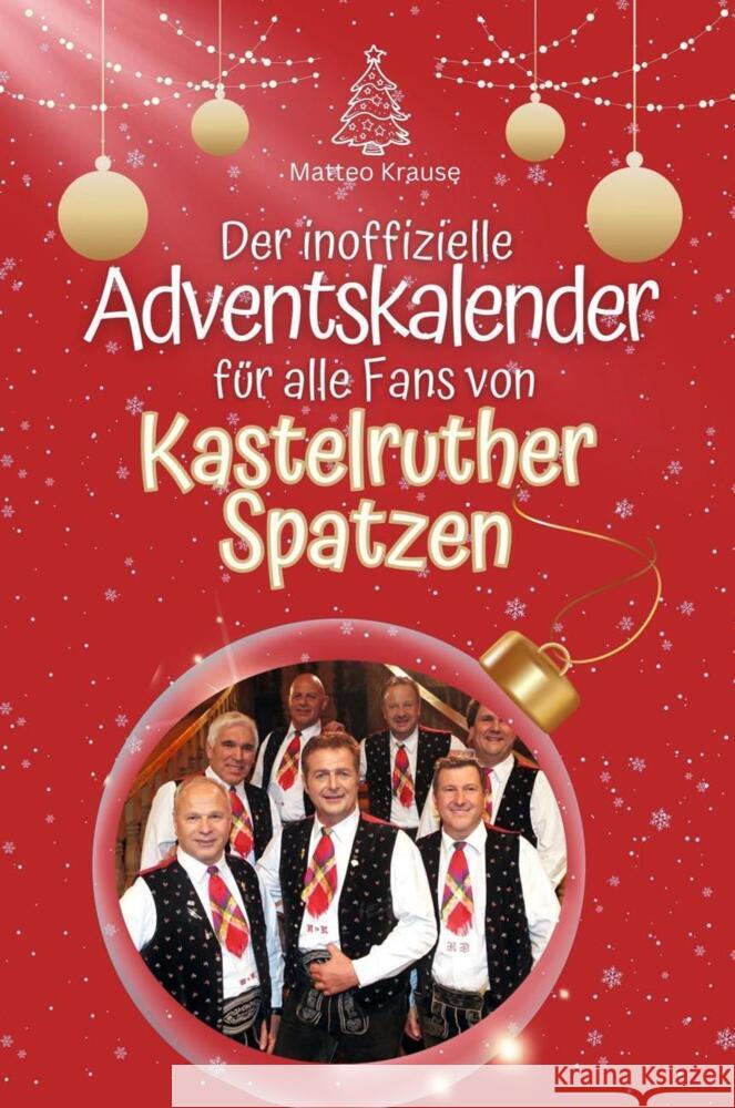 Der inoffizielle Adventskalender für alle Fans von Kastelruther Spatzen - 2024 Krause, Matteo 9783759105325