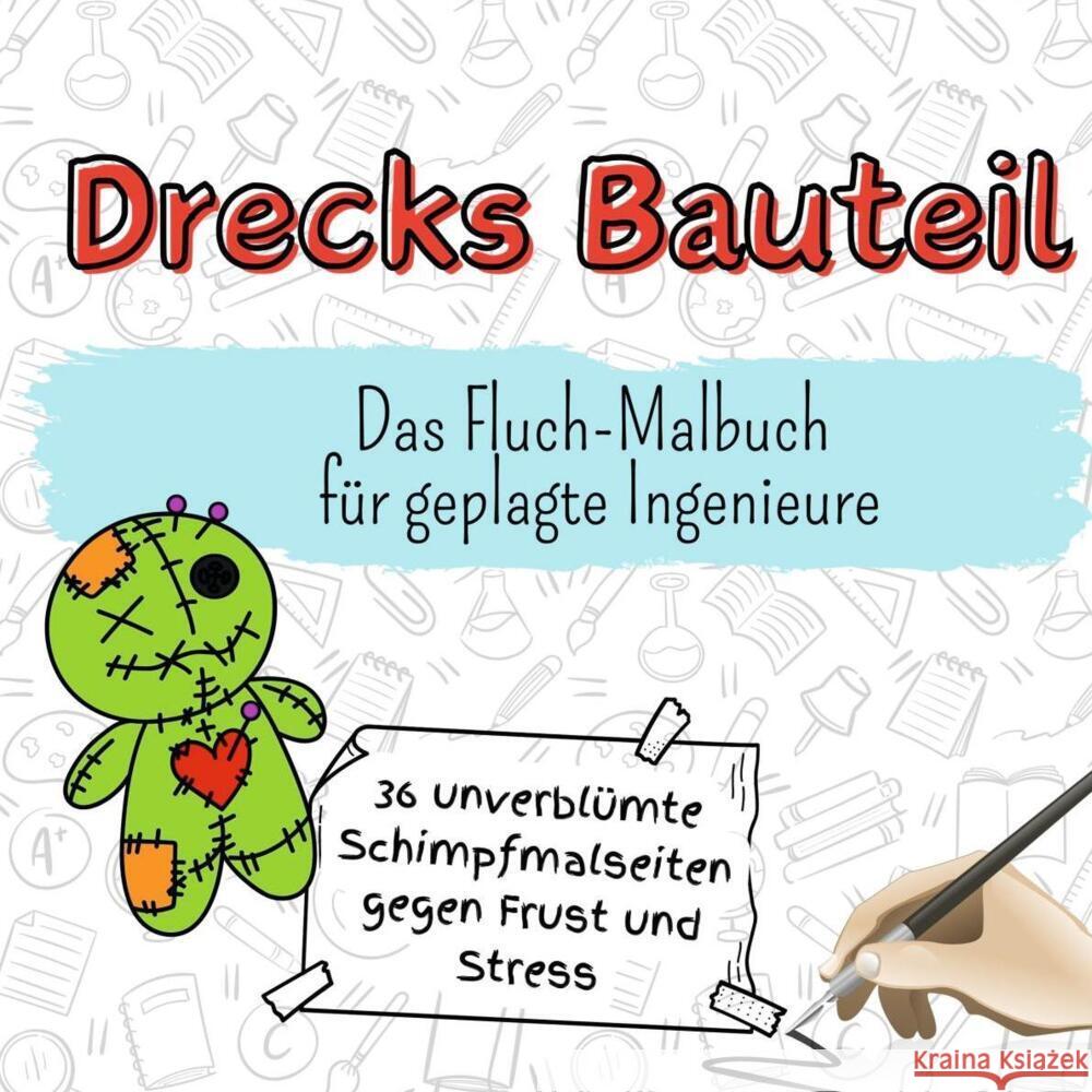 Drecks Bauteil - 36 unverblümte Schimpfmalseiten gegen Frust und Stress Horn, David 9783759106216