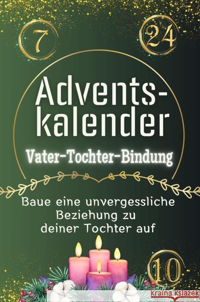 Adventskalender Vater-Tochter-Bindung - Das perfekte Geschenk für Frauen und Männer 2024 Schmidt, Henry 9783759106230