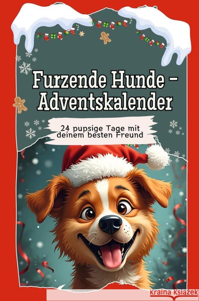 Furzende Hunde-Adventskalender - Das perfekte Geschenk für Frauen und Männer 2024 Scholz, Jakob 9783759106551